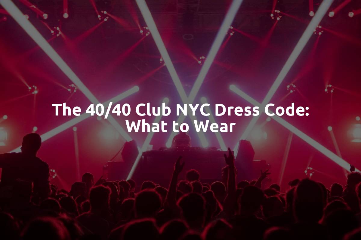 The 40/40 Club NYC Dress Code: What to Wear