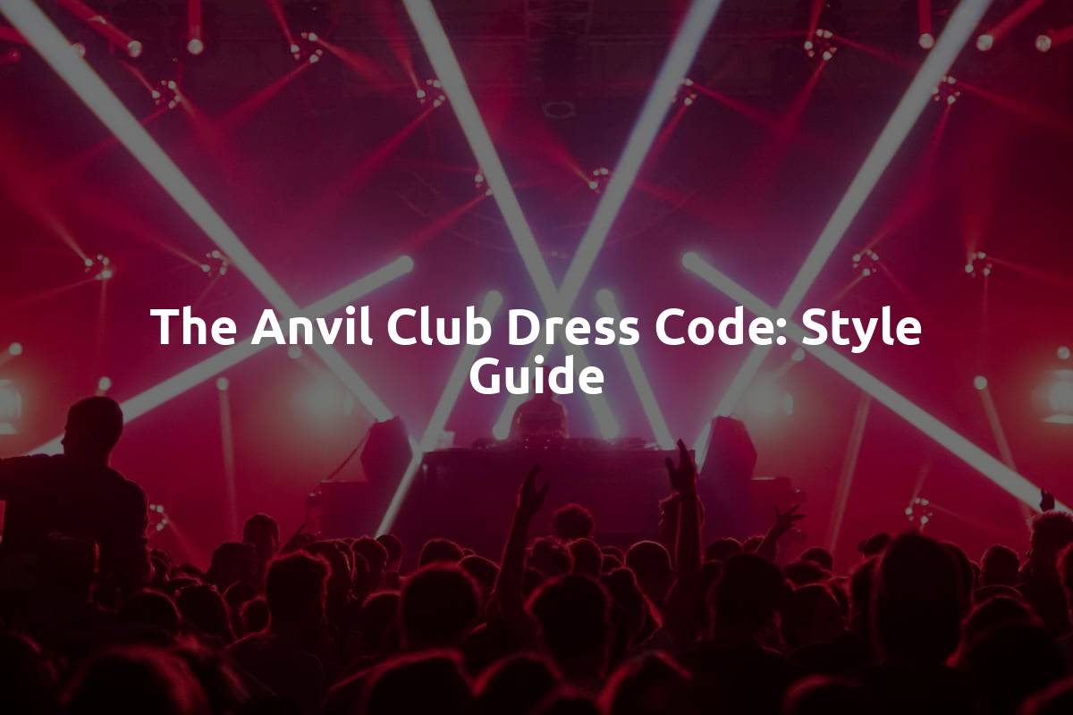 The Anvil Club Dress Code: Style Guide