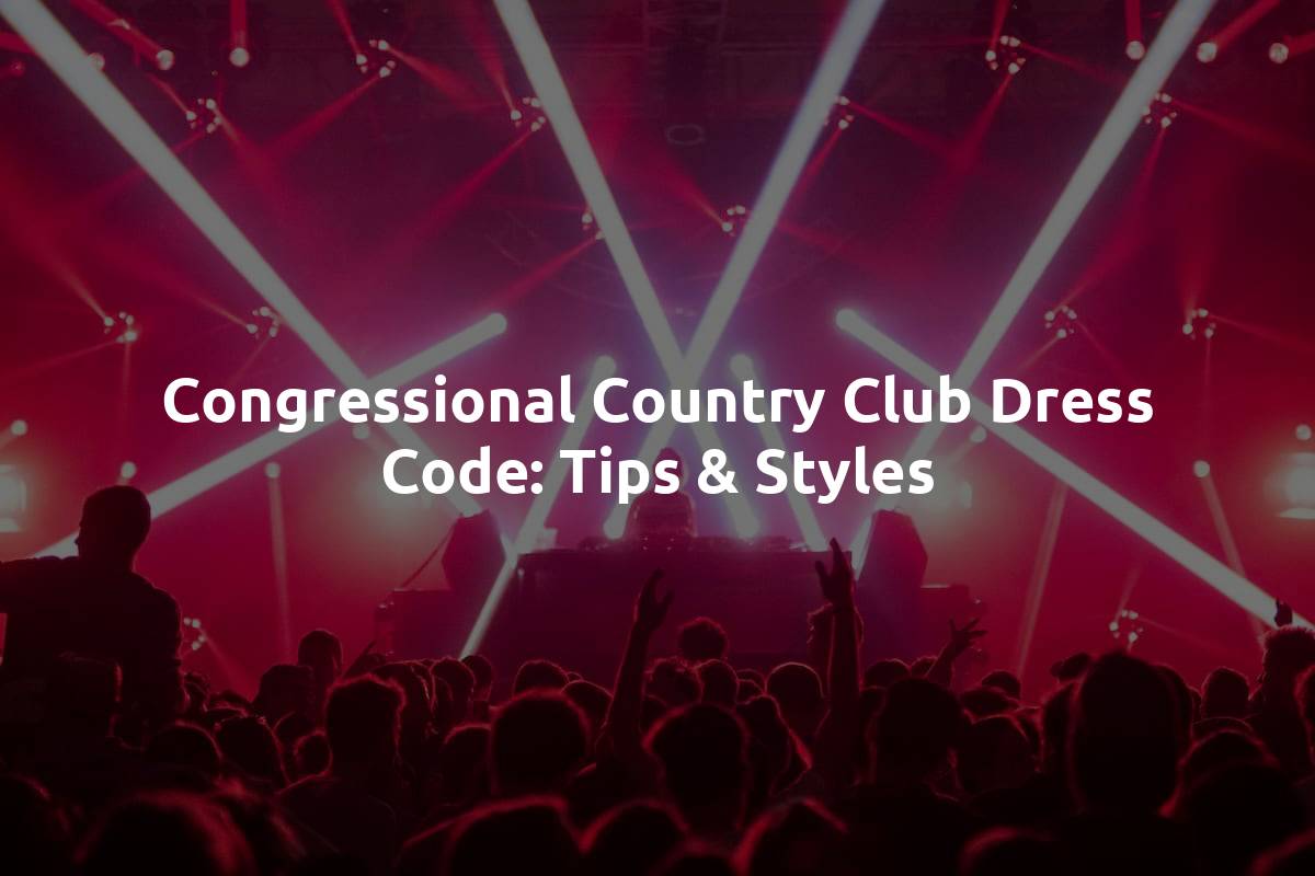 Congressional Country Club Dress Code: Tips & Styles