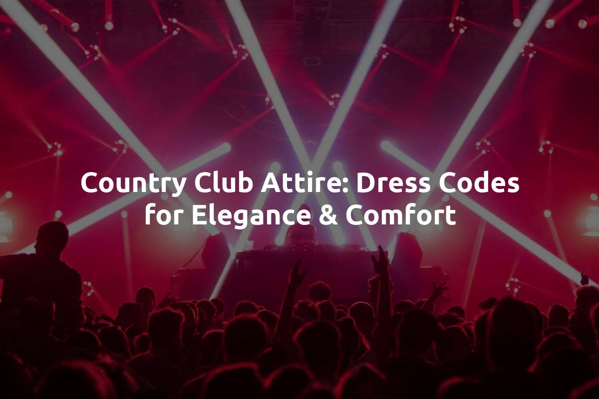 Country Club Attire: Dress Codes for Elegance & Comfort