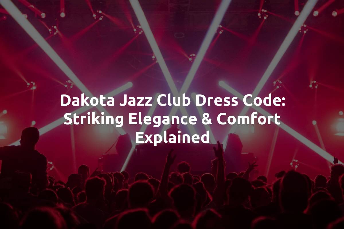 Dakota Jazz Club Dress Code: Striking Elegance & Comfort Explained