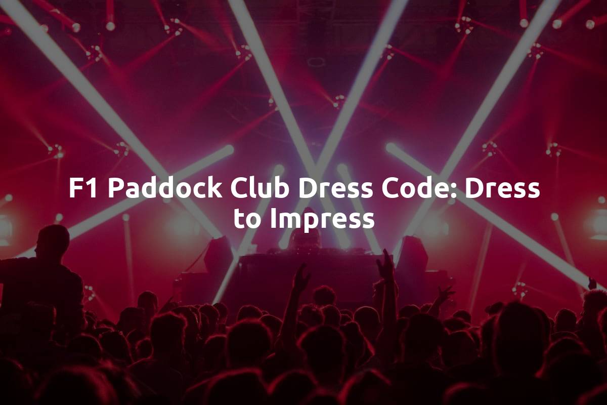 F1 Paddock Club Dress Code: Dress to Impress