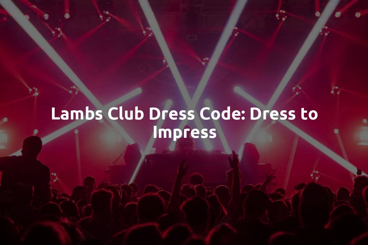 Lambs Club Dress Code: Dress to Impress