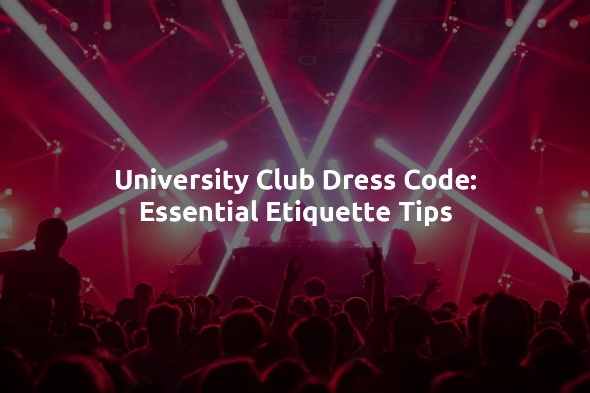 University Club Dress Code: Essential Etiquette Tips